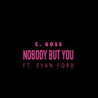 C. Goss - Nobody but You