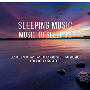 The Deep Sleep Scientists - Sleeping Music: Music to Sleep to. Gentle Calm Piano and Relaxing Soothing Sounds for a Relaxing Sleep.