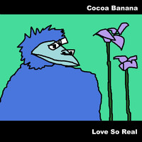 Cocoa Banana - Love so Real