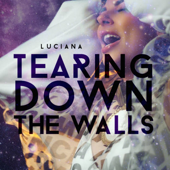 Luciana - Tearing Down the Walls