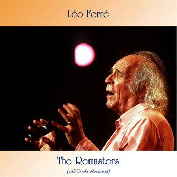 Léo Ferré - The Remasters (All Tracks Remastered)