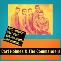 Carl Holmes & The Commanders - Twist - Madison - Hully Gully with Carl Holmes & The Commanders