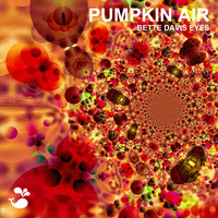 Pumpkin Air - Bette Davis Eyes