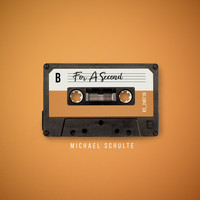 Michael Schulte - For a Second