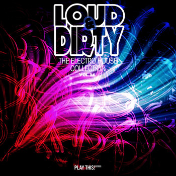 Various Artists - Loud & Dirty: The Electro House Collection, Vol. 34 (Explicit)