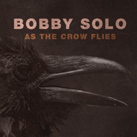 Bobby Solo - As the Crow Flies