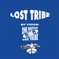 Lost Tribe - My Vision: One Nation, One Tribe