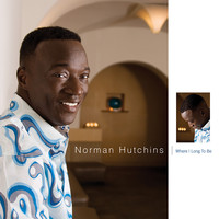 Norman Hutchins - Where I Long to Be