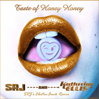 SRJ & Katherine Ellis - Taste of Honey Honey (Electro-Funk Remix)