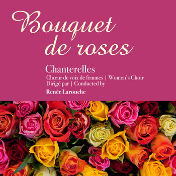 Chanterelles - Bouquet de roses (En concert)