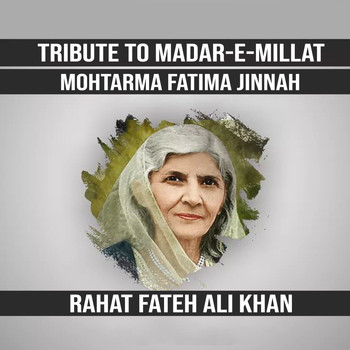 Rahat Fateh Ali Khan - Tribute to Madar-e-Millat Mohtarma Fatima Jinnah