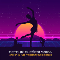 Detour - Plešem sama (Yakka & Ivo Prodan Sax Remix)