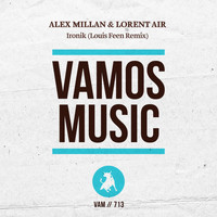 Alex Millan & Lorent Air - Ironik (Louis Feen Remix)