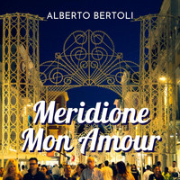 Alberto Bertoli - Meridione Mon Amour