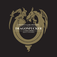 Goblin Cock - Dragonfucker - A Cock Opera (Explicit)