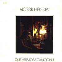 Victor Heredia - Que Hermosa Canción