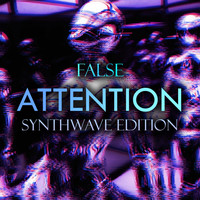 False - ATTENTION (SYNTHWAVE EDITION)