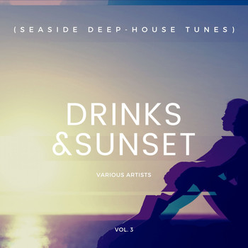 Various Artists - Drinks & Sunset (Seaside Deep-House Tunes), Vol. 3