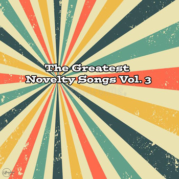 Various Artists - The Greatest Novelty Songs Vol. 3
