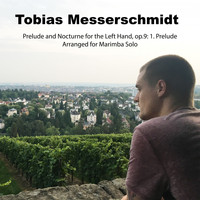 Tobias Messerschmidt - Prelude and Nocturne for the Left Hand, Op. 9: I. Prelude (Arranged for Marimba Solo)