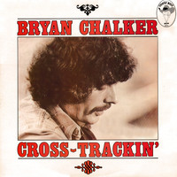 Bryan Chalker - Cross Trackin'