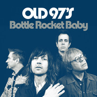 Old 97's - Bottle Rocket Baby