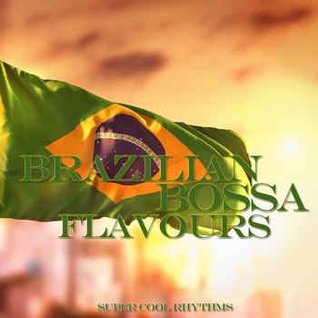 Various Artists - Brazilian Bossa Flavours (Super Cool Rhythms)
