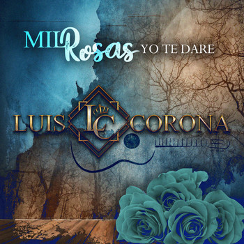 Luis Corona - Mil Rosas Yo Te Dare