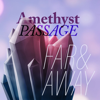 Amethyst Passage / - Far & Away