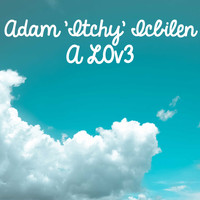 Adam 'Itchy' Icbilen / - A L0v3