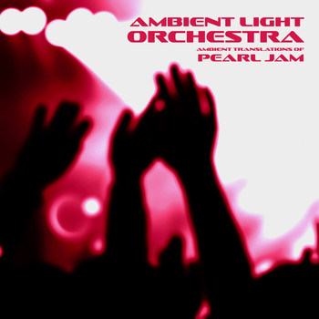 Ambient Light Orchestra - Ambient Translations of Pearl Jam