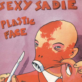Sexy Sadie - Plastic Face