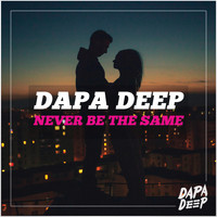 Dapa Deep - Never Be The Same