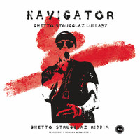 Navigator - Ghetto Strugglaz Lullaby