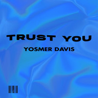 Yosmer Davis - Trust You
