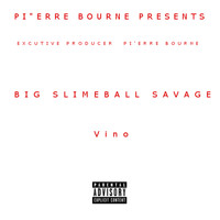 Vino - Big Slimeball Savage (Explicit)