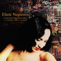 Eliete Negreiros - Canção Brasileira - a Nossa Bela Alma (Remasterizado)