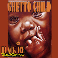 Black Ice - Ghetto Child
