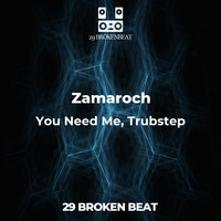 Zamaroch - You Need Me, Trubstep