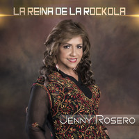 Jenny Rosero - La Reina De La Rockola