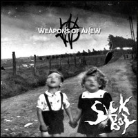 Weapons of Anew - Sick Boy
