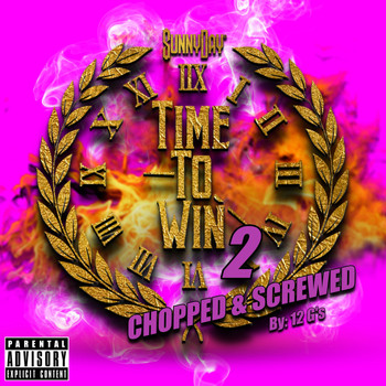Sunny Day - Time to Win 2 Chopped & Screwed by 12 G's (Explicit)
