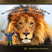 PatonJean - Le lion, le lièvre et la hyène chassés du village