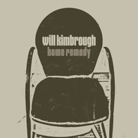 Will Kimbrough - Home Remedy