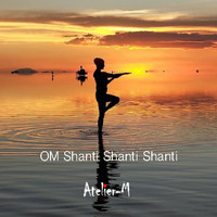 Atelier-M - Om Shanti Shanti Shanti
