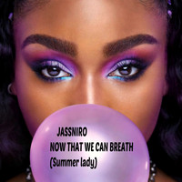 Jassniro - Now That We Can Breath (Summer Lady)