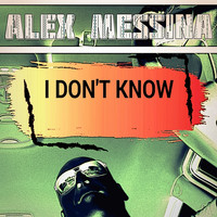 Alex Messina - I Don't Know