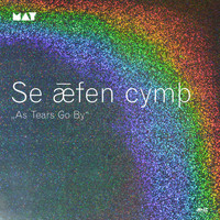 May - Se Aefen Cymth (As Tears Go By)