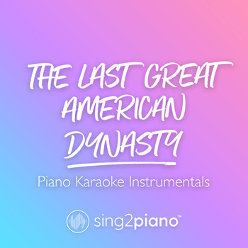 Sing2Piano - the last great american dynasty (Piano Karaoke Instrumentals)