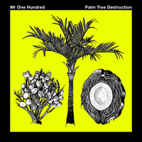 Mr One Hundred - Palm Tree Destruction